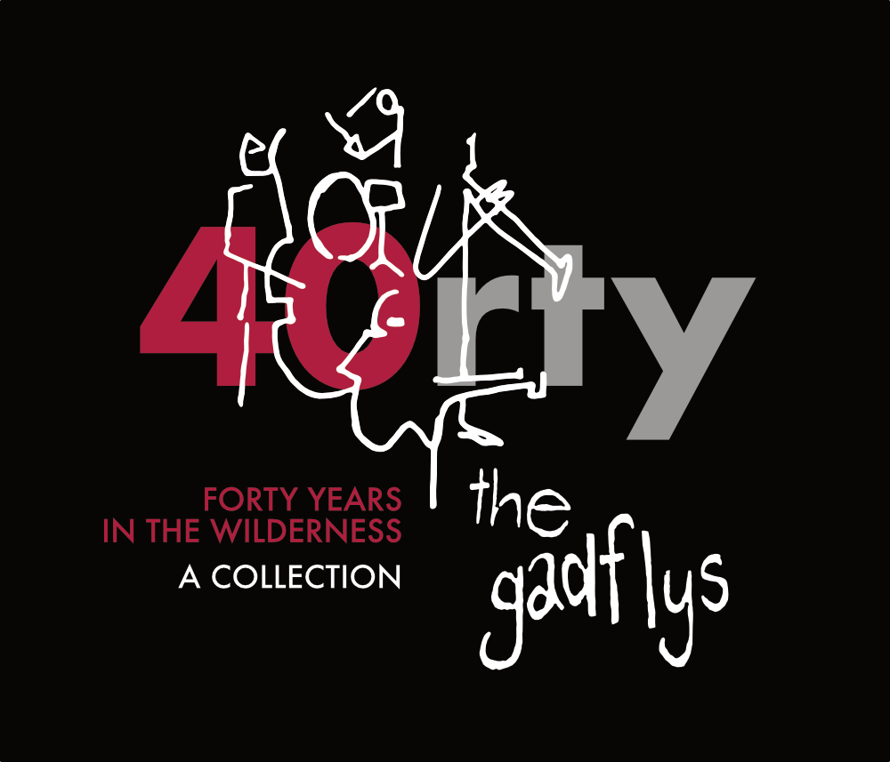 The Gadflys · 40rty · FORTY YEARS IN THE WILDERNESS · A COLLECTION